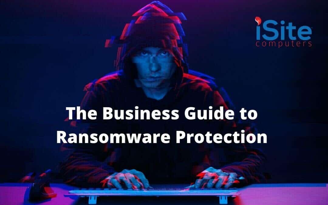 The Business Guide to Ransomware Protection