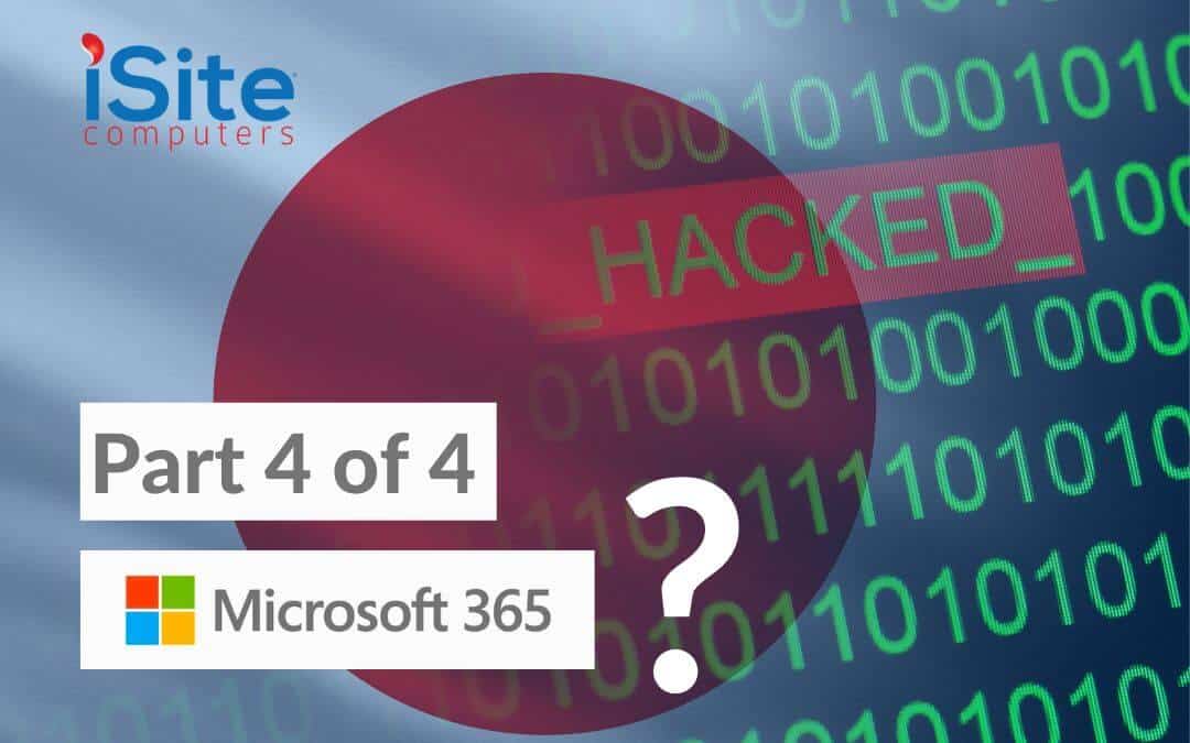 part 4 microsoft 365 hit by a cyber attack do this next